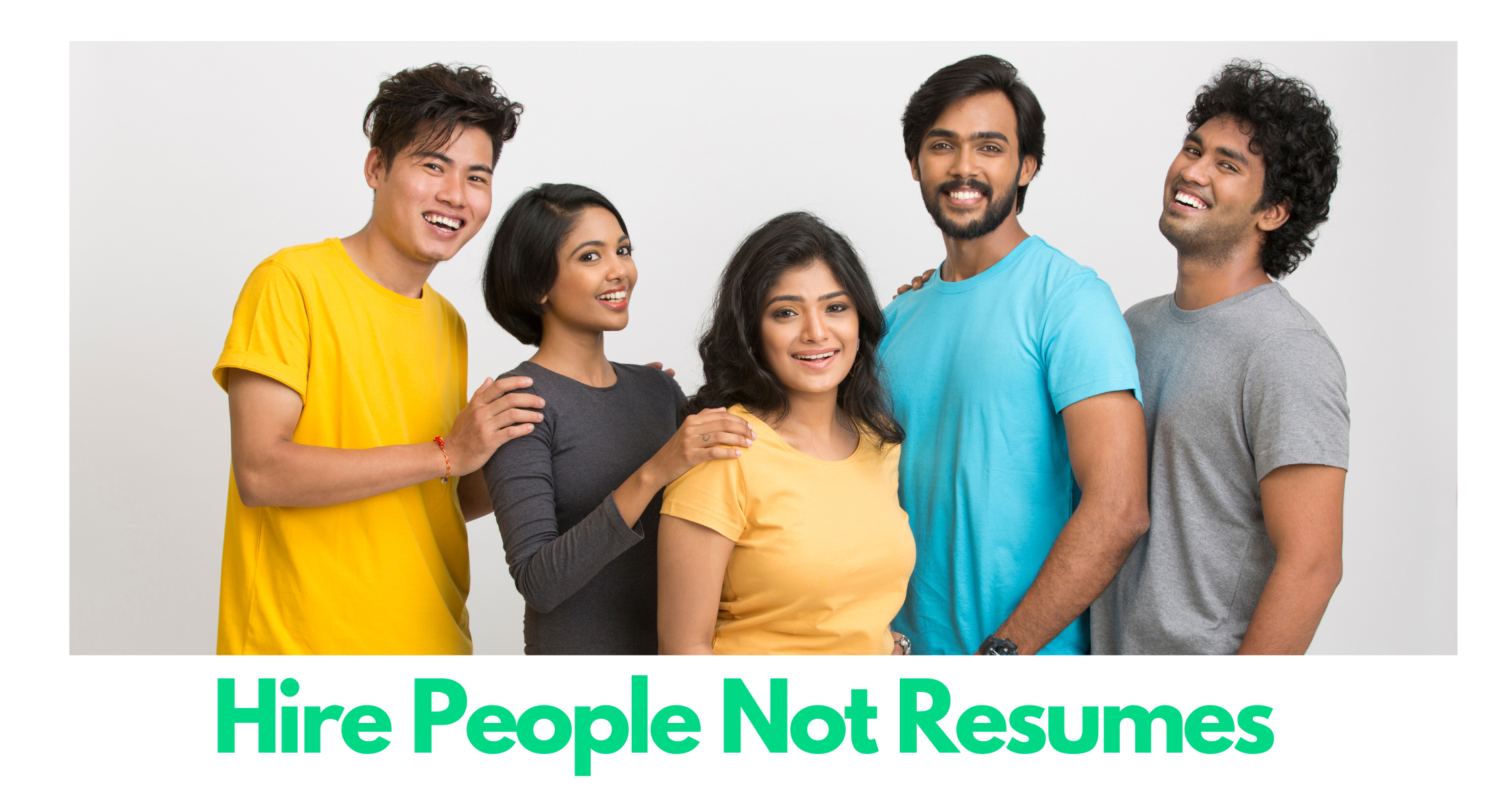 Hire People Not Resumes – Hiring a Robust Team
